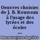 Oeuvres choisies de J. B. Rousseau à l'usage des lycées et des écoles secondaires : ouvrage prescrit et adopté par la Commission des livres classiques, et