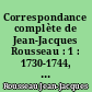 Correspondance complète de Jean-Jacques Rousseau : 1 : 1730-1744, lettres 1-97