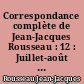Correspondance complète de Jean-Jacques Rousseau : 12 : Juillet-août 1762 [lettres 1976-2124]
