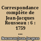 Correspondance complète de Jean-Jacques Rousseau : 6 : 1759 : Lettres 757-917
