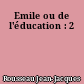 Emile ou de l'éducation : 2