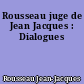 Rousseau juge de Jean Jacques : Dialogues