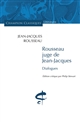 Rousseau juge de Jean-Jacques : dialogues