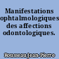 Manifestations ophtalmologiques des affections odontologiques.