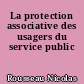 La protection associative des usagers du service public