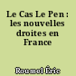 Le Cas Le Pen : les nouvelles droites en France