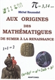 Aux origines des mathématiques : de Sumer à la Renaissance