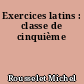 Exercices latins : classe de cinquième
