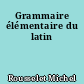 Grammaire élémentaire du latin
