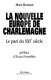 La nouvelle Europe de Charlemagne : le pari du XXIe siècle
