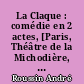La Claque : comédie en 2 actes, [Paris, Théâtre de la Michodière, 17 octobre 1972] : un acte