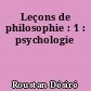 Leçons de philosophie : 1 : psychologie