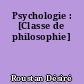 Psychologie : [Classe de philosophie]