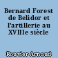 Bernard Forest de Belidor et l'artillerie au XVIIIe siècle