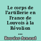 Le corps de l'artillerie en France de Louvois à la Révolion Française : problèmes et méthodes