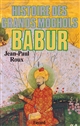 Babur : histoire des grands Moghols
