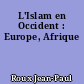 L'Islam en Occident : Europe, Afrique
