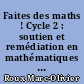 Faites des maths ! Cycle 2 : soutien et remédiation en mathématiques : avec la démarche ACIM (activité cognitive et images modélisées)