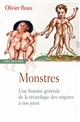 Monstres : une histoire générale de la tératologie des origines à nos jours