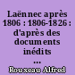 Laënnec après 1806 : 1806-1826 : d'après des documents inédits : avec 4 planches hors texte
