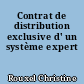 Contrat de distribution exclusive d' un système expert