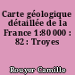 Carte géologique détaillée de la France 1:80 000 : 82 : Troyes