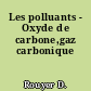 Les polluants - Oxyde de carbone,gaz carbonique