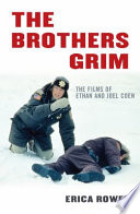 The brothers Grim : the films of Ethan and Joel Coen