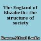 The England of Elizabeth : the structure of society