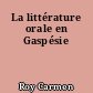 La littérature orale en Gaspésie