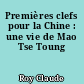 Premières clefs pour la Chine : une vie de Mao Tse Toung