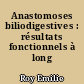 Anastomoses biliodigestives : résultats fonctionnels à long terme