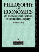 Philosophy of economics : on the scope of reason in economic inquiry