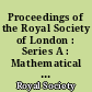 Proceedings of the Royal Society of London : Series A : Mathematical and physical sciences