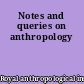 Notes and queries on anthropology