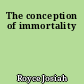 The conception of immortality