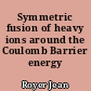 Symmetric fusion of heavy ions around the Coulomb Barrier energy