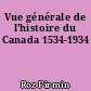 Vue générale de l'histoire du Canada 1534-1934