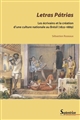 Letras pátrias : les écrivains et la création d'une culture nationale au Brésil (1822-1889)