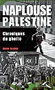 Naplouse, Palestine, chroniques du ghetto