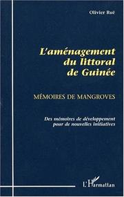 L'aménagement du littoral de Guinée (1945-1995) : mémoires de mangroves : des mémoires de développement pour de nouvelles initiatives