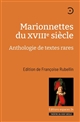 Marionnettes du XVIIIe siècle : anthologie de textes rares