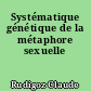 Systématique génétique de la métaphore sexuelle