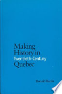 Making history in twentieth-century Quebec : historians and their society