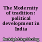 The Modernity of tradition : political development in India