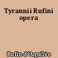 Tyrannii Rufini opera
