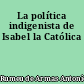 La política indigenista de Isabel la Católica