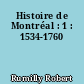 Histoire de Montréal : 1 : 1534-1760
