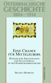 Österreichische Geschichte : 1804-1914 : Eine Chance für Mitteleuropa : bürgerliche Emanzipation und Staatsverfall in der Habsburgermonarchie