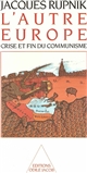 L'autre Europe : crise et fin du communisme